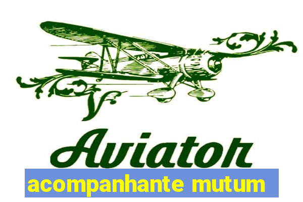 acompanhante mutum